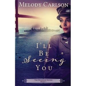I'll Be Seeing You -- Melody Carlson